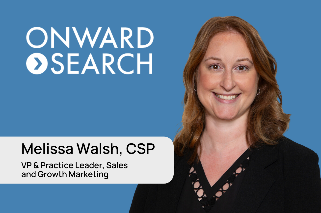 Melissa Walsh, CSP Vice President and Practice Leader, Sales & Growth Marketing at Onward Search